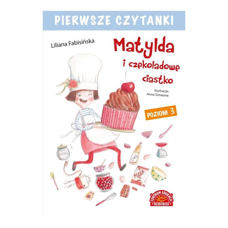 Pierwsze czytanki. Matylda i czekoladowe ciastko. Poziom 3