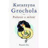 Podanie o miłość, Katarzyna Grochola