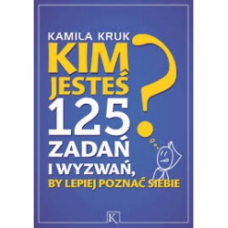 Kim jesteś. 125 zadań i wyzwań by lepiej poznać siebie