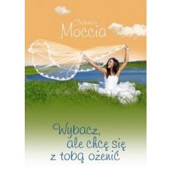 Wybacz ale chcę się z tobą ożenić